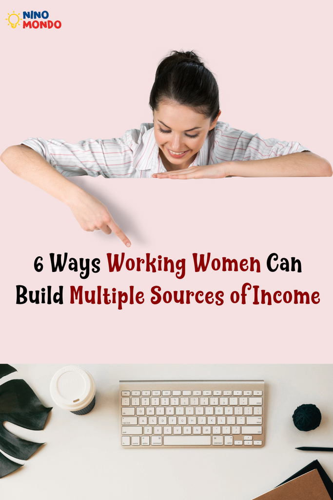 6 Ways Working Women Can Build Multiple Sources of Income