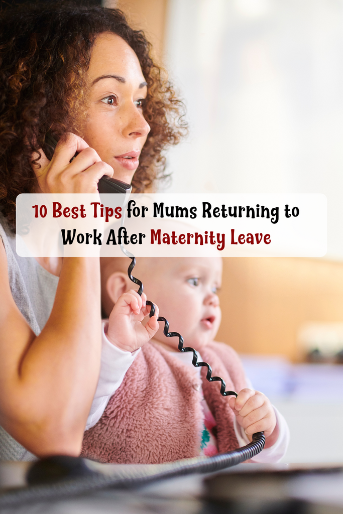 10 Best Tips for Mums Returning to Work After Maternity Leave
