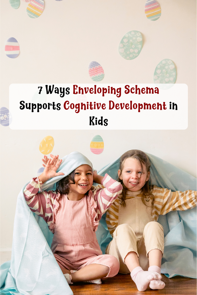 7 Ways Enveloping Schema Supports Cognitive Development in Kids
