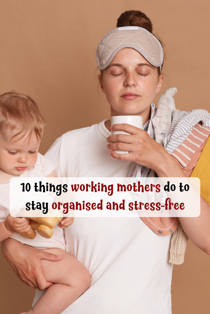 10 things working mothers do to stay organised and stress-free