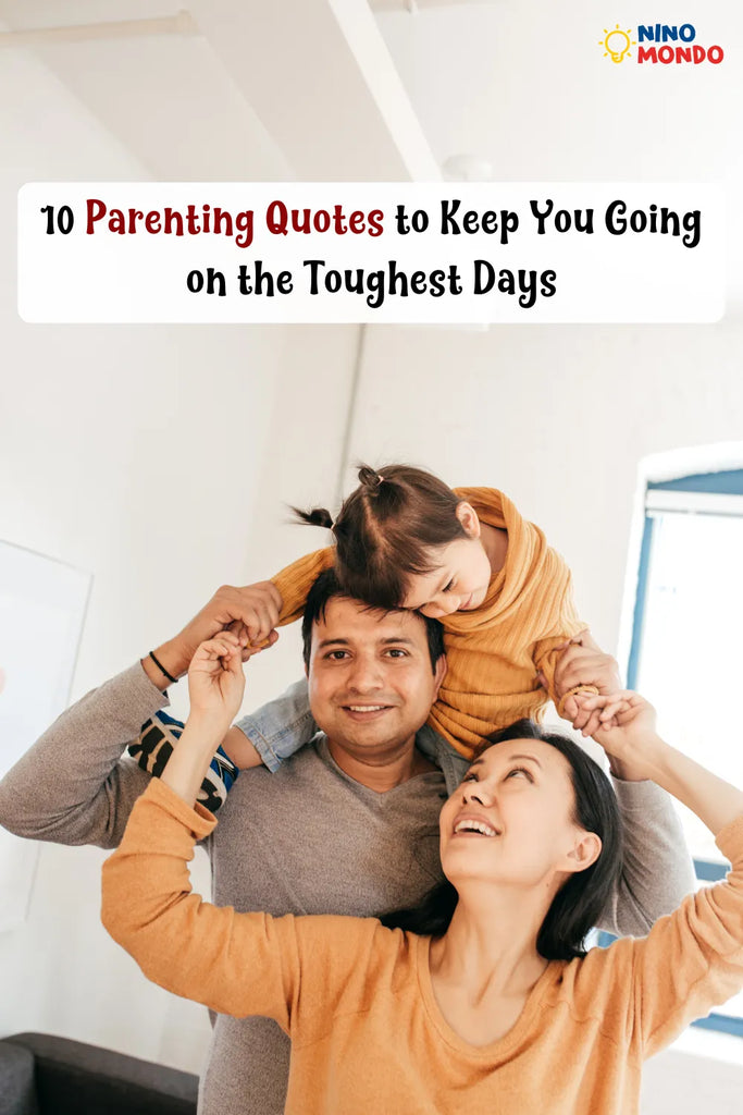 10 Parenting Quotes to Keep You Going on the Toughest Days